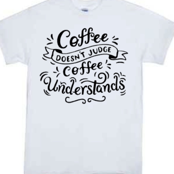 Gildan Tops - Coffee Doesn't Judge Coffee Understand Tshirt